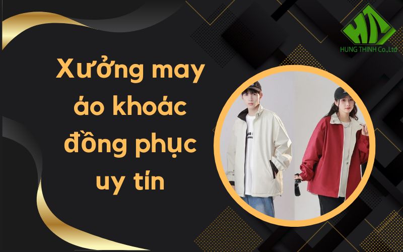 Xưởng may áo khoác đồng phục uy tín