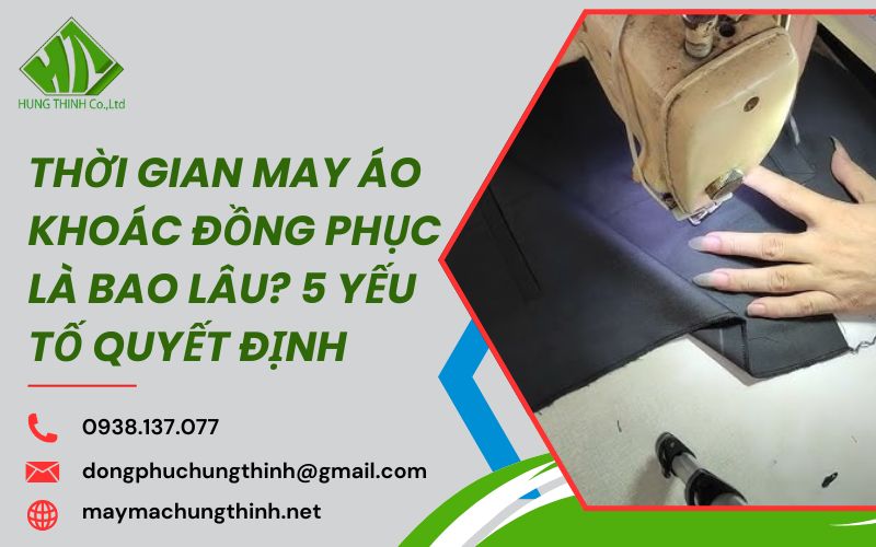 thời gian may áo khoác đồng phục là bao lâu