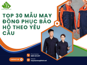 Top 30 mẫu may đồng phục bảo hộ theo yêu cầu