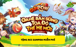 Tặng Acc Gunpow miễn phí