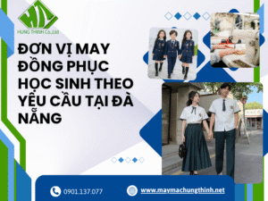 Đơn vị may đồng phục học sinh theo yêu cầu tại Đà Nẵng